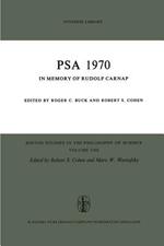 PSA 1970: In Memory of Rudolf Carnap Proceedings of the 1970 Biennial Meeting Philosophy of Science Association