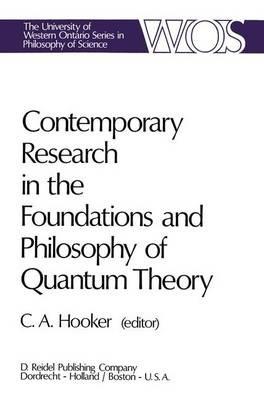 Contemporary Research in the Foundations and Philosophy of Quantum Theory: Proceedings of a Conference held at the University of Western Ontario, London, Canada - cover