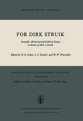For Dirk Struik: Scientific, Historical and Political Essays in Honor of Dirk J. Struik - cover