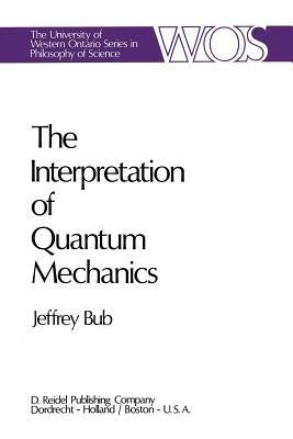 The Interpretation of Quantum Mechanics - Jeffrey Bub - cover