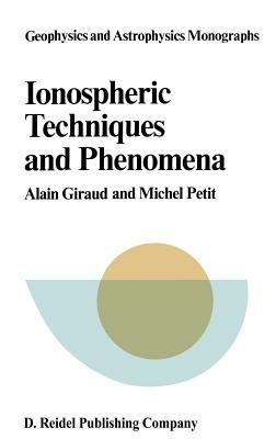 Ionospheric Techniques and Phenomena - A. Giraud,M. Petit - cover