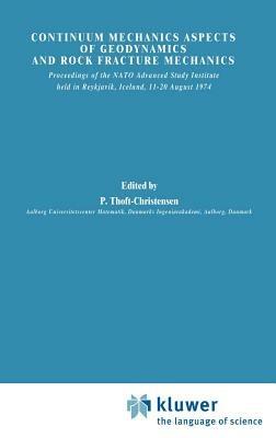 Continuum Mechanics Aspects of Geodynamics and Rock Fracture Mechanics: Proceedings of the NATO Advanced Study Institute held in Reykjavik, Iceland, 11—20 August, 1974 - cover