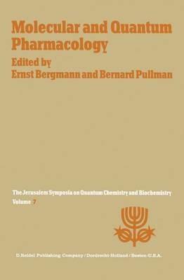 Molecular and Quantum Pharmacology: Proceedings of the Seventh Jerusalem Symposium on Quantum Chemistry and Biochemistry Held in Jerusalem, March 31st–April 4th, 1974 - cover