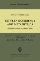 Between Experience and Metaphysics: Philosophical Problems of the Evolution of Science - S. Amsterdamski - cover
