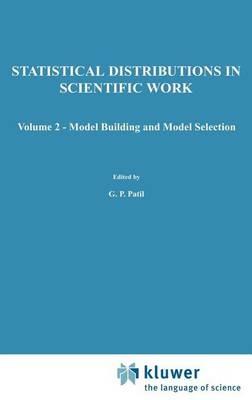 A Modern Course on Statistical Distributions in Scientific Work: Volume 2 — Model Building and Model Selection Proceedings of the NATO Advanced Study Institute held at the University of Calgary, Calgary, Alberta, Canada July 29 – August 10, 1974 - cover