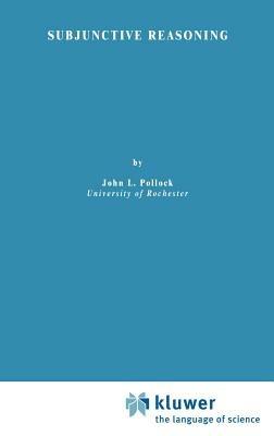 Subjunctive Reasoning - J.L. Pollock - cover