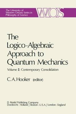 The Logico-Algebraic Approach to Quantum Mechanics: Volume II: Contemporary Consolidation - cover