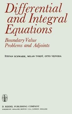 Differential and Integral Equations: Boundary Value Problems and Adjoints - S. Schwabik,M. Tvrdý,O. Vejvoda - cover