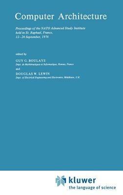 Computer Architecture: Proceedings of the NATO Advanced Study Institute held in St. Raphael, France, 12–24 September, 1976 - cover