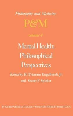 Mental Health: Philosophical Perspectives: Proceedings of the Fourth Trans-Disciplinary Symposium on Philosophy and Medicine Held at Galveston, Texas, May 16–18, 1976 - cover