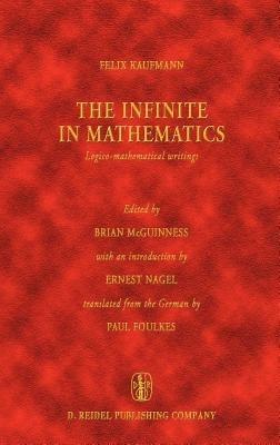 The Infinite in Mathematics: Logico-mathematical writings - Felix Kaufmann - cover
