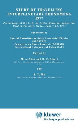 Study of Travelling Interplanetary Phenomena 1977: Proceedings of the L. D. de Feiter Memorial Symposium Held in Tel Aviv, Israel, June 7–10, 1977 - cover