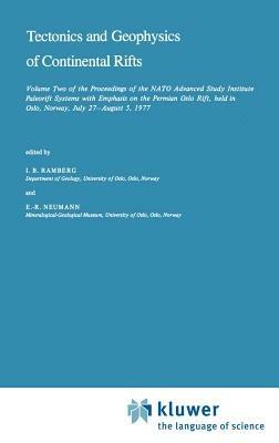 Tectonics and Geophysics of Continental Rifts: Volume Two of the Proceedings of the NATO Advanced Study Institute Paleorift Systems with Emphasis on the Permian Oslo Rift, held in Oslo, Norway, July 27 – August 5, 1977 - cover