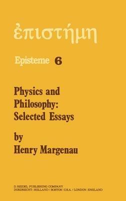 Physics and Philosophy: Selected Essays - H. Margenau - cover