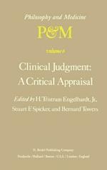 Clinical Judgment: A Critical Appraisal: Proceedings of the Fifth Trans-Disciplinary Symposium on Philosophy and Medicine Held at Los Angeles, California, April 14–16, 1977