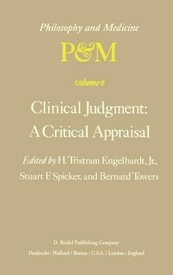 Clinical Judgment: A Critical Appraisal: Proceedings of the Fifth Trans-Disciplinary Symposium on Philosophy and Medicine Held at Los Angeles, California, April 14–16, 1977 - cover