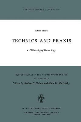 Technics and Praxis: A Philosophy of Technology - D. Ihde - cover