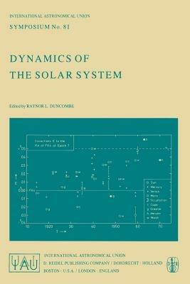 Dynamics of the Solar System: Symposium No. 81 Proceedings of the 81st Symposium of the International Astronomical Union Held in Tokyo, Japan, 23–26 May, 1978 - cover