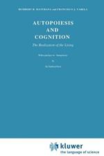Autopoiesis and Cognition: The Realization of the Living