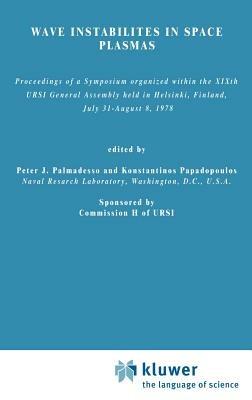 Wave Instabilities in Space Plasmas: Proceedings of a Symposium Organized within the XIXth URSI General Assembly Held in Helsinki, Finland, July 31–August 8, 1978 - cover