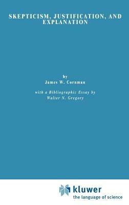 Skepticism, Justification, and Explanation - E. Cornman - cover