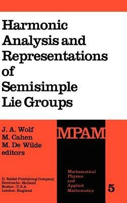 Harmonic Analysis and Representations of Semisimple Lie Groups: Lectures given at the NATO Advanced Study Institute on Representations of Lie Groups and Harmonic Analysis, held at Liège, Belgium, September 5–17, 1977 - cover