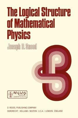 The Logical Structure of Mathematical Physics - J.D. Sneed - cover