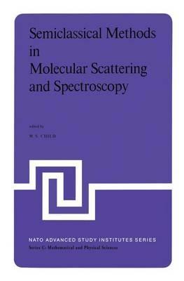 Semiclassical Methods in Molecular Scattering and Spectroscopy: Proceedings of the NATO ASI held in Cambridge, England, in September 1979 - cover