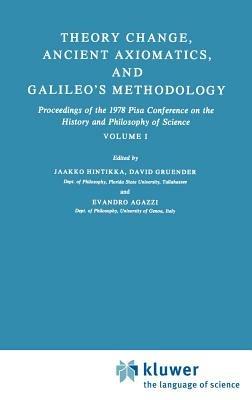 Theory Change, Ancient Axiomatics, and Galileo’s Methodology: Proceedings of the 1978 Pisa Conference on the History and Philosophy of Science Volume I - cover