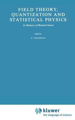 Field Theory, Quantization and Statistical Physics: In Memory of Bernard Jouvet - cover