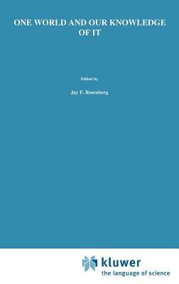 One World and Our Knowledge of It: The Problematic of Realism in Post-Kantian Perspective - J.F. Rosenberg - cover