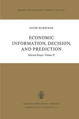 Economic Information, Decision, and Prediction: Selected Essays: Volume II - M. Marschak - cover