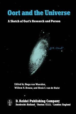 Oort and the Universe: A Sketch of Oort’s Research and Person - cover