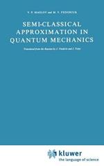 Semi-Classical Approximation in Quantum Mechanics