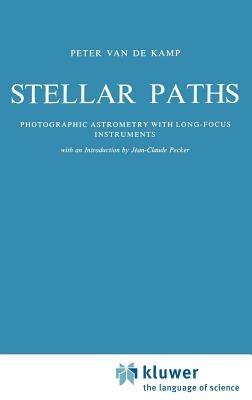 Stellar Paths: Photographic Astrometry with Long-Focus Instruments - P. Kamp - cover