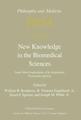 New Knowledge in the Biomedical Sciences: Some Moral Implications of Its Acquisition, Possession, and Use - cover