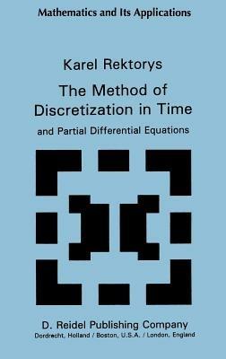 The Method of Discretization in Time and Partial Differential Equations - K. Rektorys - cover