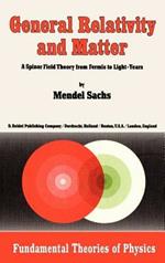 General Relativity and Matter: A Spinor Field Theory from Fermis to Light-Years