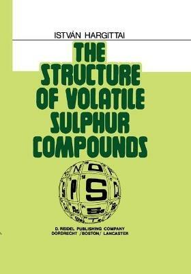 The Structure of Volatile Sulphur Compounds - Istvan Hargittai - cover