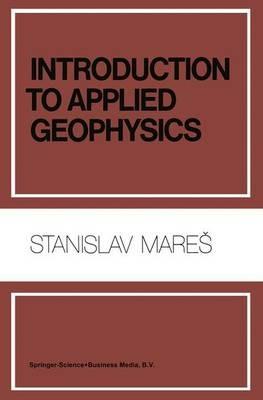 Introduction to Applied Geophysics - S. Mares,M. Tvrdý - cover