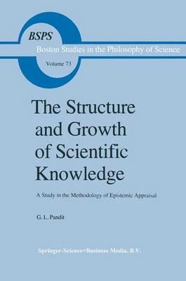 The Structure and Growth of Scientific Knowledge: A Study in the Methodology of Epistemic Appraisal - G.L. Pandit - cover