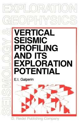 Vertical Seismic Profiling and Its Exploration Potential - E.I. Galperin - cover