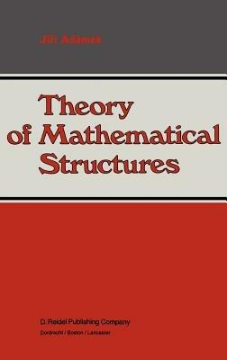 Theory of Mathematical Structures - Jirí Adámek - cover