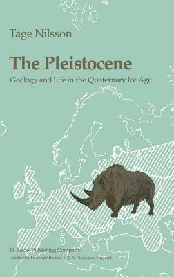 The Pleistocene: Geology and Life in the Quaternary Ice Age - T. Nilsson - cover