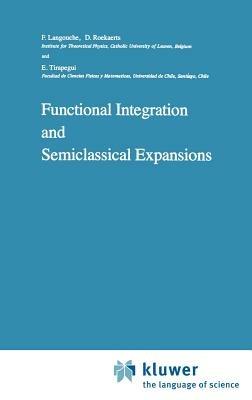 Functional Integration and Semiclassical Expansions - Flor Langouche,Dirk Roekaerts,E. Tirapegui - cover