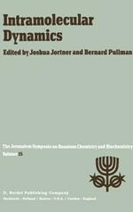 Intramolecular Dynamics: Proceedings of the Fifteenth Jerusalem Symposium on Quantum Chemistry and Biochemistry Held in Jerusalem, Israel, March 29—April 1, 1982