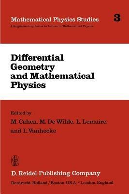 Differential Geometry and Mathematical Physics: Lectures given at the Meetings of the Belgian Contact Group on Differential Geometry held at Liège, May 2–3, 1980 and at Leuven, February 6–8, 1981 - cover