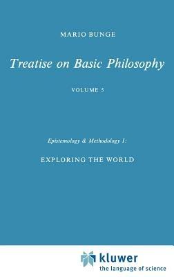 Epistemology & Methodology I:: Exploring the World - M. Bunge - cover