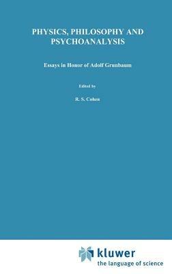 Physics, Philosophy and Psychoanalysis: Essays in Honor of Adolf Grünbaum - cover