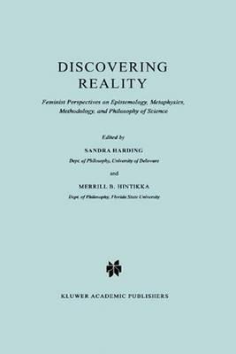 Discovering Reality: Feminist Perspectives on Epistemology, Metaphysics, Methodology, and Philosophy of Science - cover